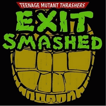 Exit Smashed : Teenage Mutant Thrashers Promo Exit Smashed : Teenage Mutant Thrashers Promo